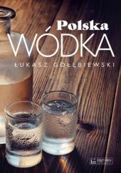 Okładka książki Polska wódka Łukasz Gołębiewski