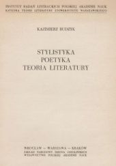 Okładka książki Stylistyka, poetyka, teoria literatury Kazimierz Budzyk