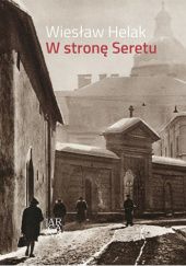 Okładka książki W stronę Seretu Wiesław Helak
