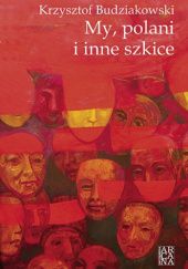 Okładka książki "My, polani" i inne szkice Krzysztof Budziakowski