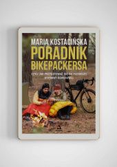Okładka książki Poradnik Bikepackersa Maria Kostacińska