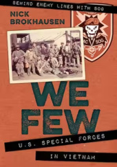 Okładka książki We Few: U.S. Special Forces in Vietnam Nick Brokhausen