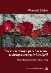 Okładka książki Poczucie winy i przebaczenie w duszpasterstwie i psychologii Wunibald Müller