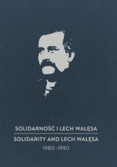 Solidarność i Lech Wałęsa 1980-1990