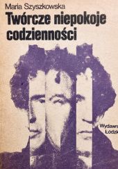 Okładka książki Twórcze niepokoje codzienności Maria Szyszkowska