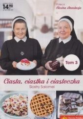 Okładka książki Ciasta, ciastka i ciasteczka Siostry Salomei Salomea Łowicka FDC