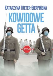 Okładka książki Kowidowe getta Katarzyna Treter-Sierpińska