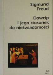 Okładka książki Dowcip i jego stosunek do nieświadomości Sigmund Freud