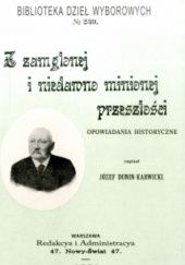 Okładka książki Z zamglonej i niedawno minionej przeszłości Józef Dunin-Karwicki