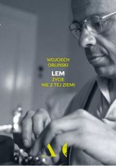 Okładka książki Lem. Życie nie z tej ziemi Wojciech Orliński