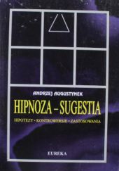 Hipnoza - sugestia : hipotezy, kontrowersje, zastosowania