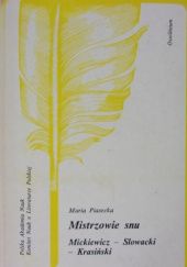 Okładka książki Mistrzowie snu. Mickiewicz - Słowacki - Krasiński Maria Piasecka