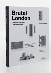 Okładka książki Brutal London. Construct Your Own Concrete Capital. praca zbiorowa