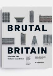 Okładka książki Brutal Britain. Build Your Own Brutalist Great Britain. praca zbiorowa
