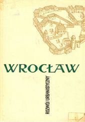 Okładka książki Wrocław- Rozwój urbanistyczny Karol Maleczyński, Marian Morelowski, Anna Ptaszycka