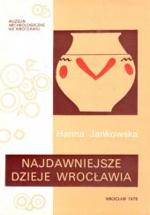 Okładka książki Najdawniejsze dzieje Wrocławia Hanna Jankowska