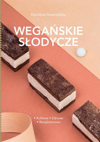 Wegańskie słodycze Kultowe, zdrowe, bezglutenowe chomikuj pdf