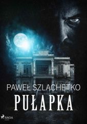 Okładka książki Pułapka Paweł Szlachetko