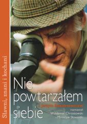 Okładka książki Nie powtarzałem siebie Waldemar Chrostowski, Mirosław Słowiński