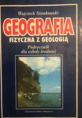 Okładka książki Geografia fizyczna z geologią Wojciech Stankowski