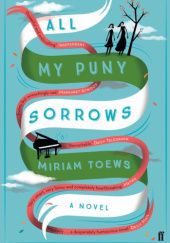 Okładka książki All My Puny Sorrows Miriam Toews