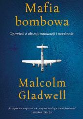 Okładka książki Mafia bombowa. Opowieść o obsesji, innowacji i moralności Malcolm Gladwell