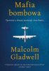 Okładka książki Mafia bombowa. Opowieść o obsesji, innowacji i moralności Malcolm Gladwell