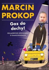 Okładka książki Gaz do dechy! Odjazdowe opowieści o samochodach Marcin Prokop