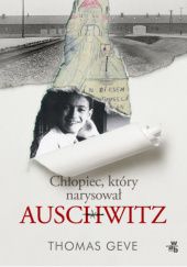 Okładka książki Chłopiec, który narysował Auschwitz Thomas Geve