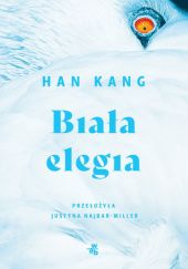 Okładka książki Biała elegia Han Kang