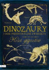 Okładka książki Dinozaury i inne prehistoryczne zwierzęta. Kości gigantów. Rob Colson