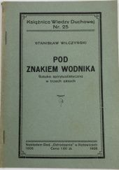Okładka książki Pod znakiem Wodnika. Sztuka spirytualistyczna w trzech aktach Stanisław Wilczyński