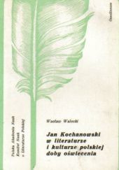 Okładka książki Jan Kochanowski w literaturze i kulturze polskiej doby oświecenia Wacław Walecki