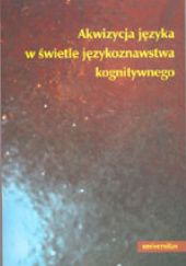 Okładka książki Akwizycja języka w świetle językoznawstwa kognitywnego Ewa Dąbrowska, Wojciech Kubiński