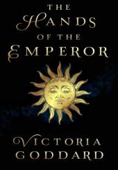 Okładka książki The Hands of the Emperor Victoria Goddard