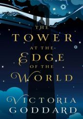 Okładka książki The Tower at the Edge of the World Victoria Goddard