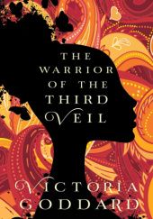 Okładka książki The Warrior of the Third Veil Victoria Goddard