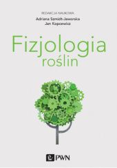 Okładka książki Fizjologia roślin Jan Kopcewicz, Adriana Szmidt-Jaworska