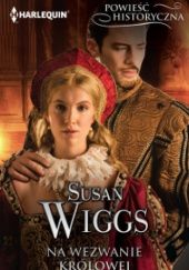 Okładka książki Na wezwanie królowej Susan Wiggs