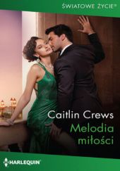 Okładka książki Melodia miłości Caitlin Crews