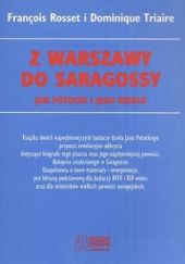 Okładka książki Z Warszawy do Saragossy. Jan Potocki i jego dzieło François Rosset, Dominique Triaire