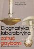 Okładka książki Diagnostyka laboratoryjna zatruć grzybami Maria Klawitter,&nbsp;Wanda Lasota