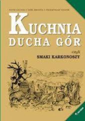 Okładka książki Kuchnia Ducha Gór Piotr Gryszel, Emil Mendyk, Przemysław Wiater