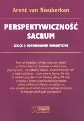 Okładka książki Perspektywiczność sacrum. Szkice o Norwidowskim romantyzmie Arent van Nieukerken