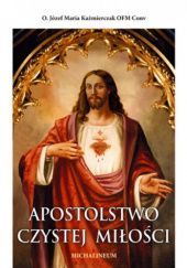 Okładka książki Apostolstwo czystej miłości Józef Maria Kaźmierczak