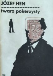 Okładka książki Twarz pokerzysty Józef Hen