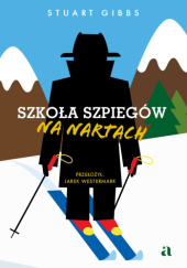 Okładka książki Szkoła szpiegów na nartach Stuart Gibbs