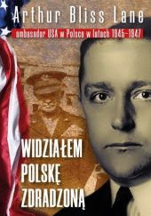 Okładka książki Widziałem Polskę zdradzoną Bliss Lane A.