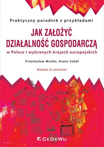 Jak założyć działalność gospodarczą w Polsce i wybranych krajach europejskich (wyd. XI zmienione)