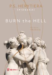 Okładka książki Burn the Hell. Runda trzecia Katarzyna Barlińska P.S. Herytiera